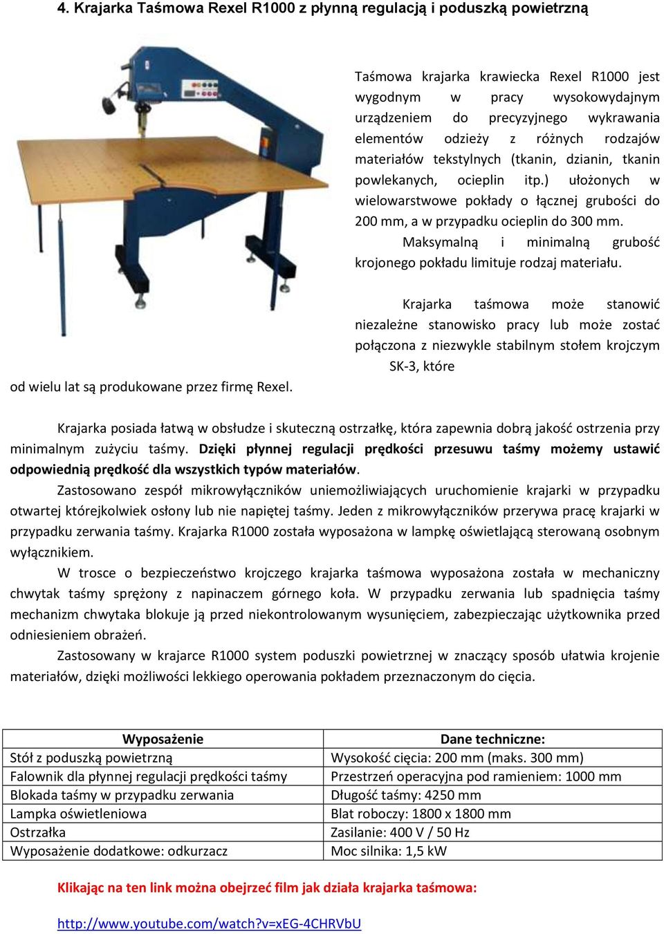 ) ułożonych w wielowarstwowe pokłady o łącznej grubości do 200 mm, a w przypadku ocieplin do 300 mm. Maksymalną i minimalną grubość krojonego pokładu limituje rodzaj materiału.