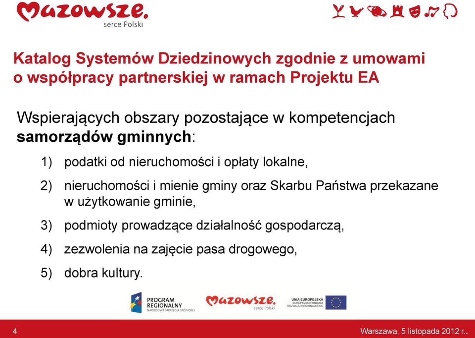 opłaty lokalne, 2) nieruchomości i mienie gminy oraz Skarbu Państwa przekazane w użytkowanie gminie,