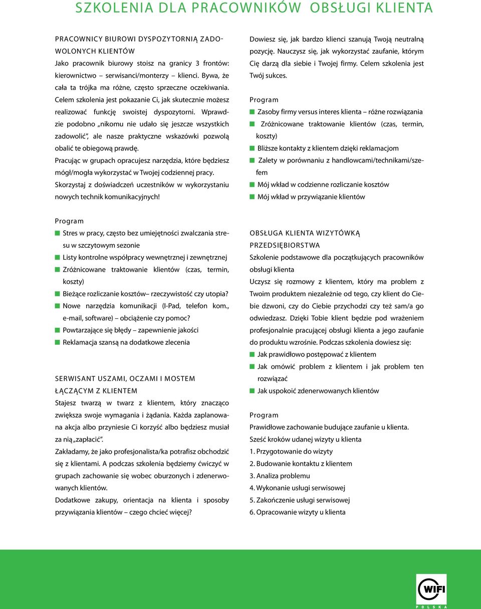 Wprawdzie podobno nikomu nie udało się jeszcze wszystkich zadowolić, ale nasze praktyczne wskazówki pozwolą obalić te obiegową prawdę.