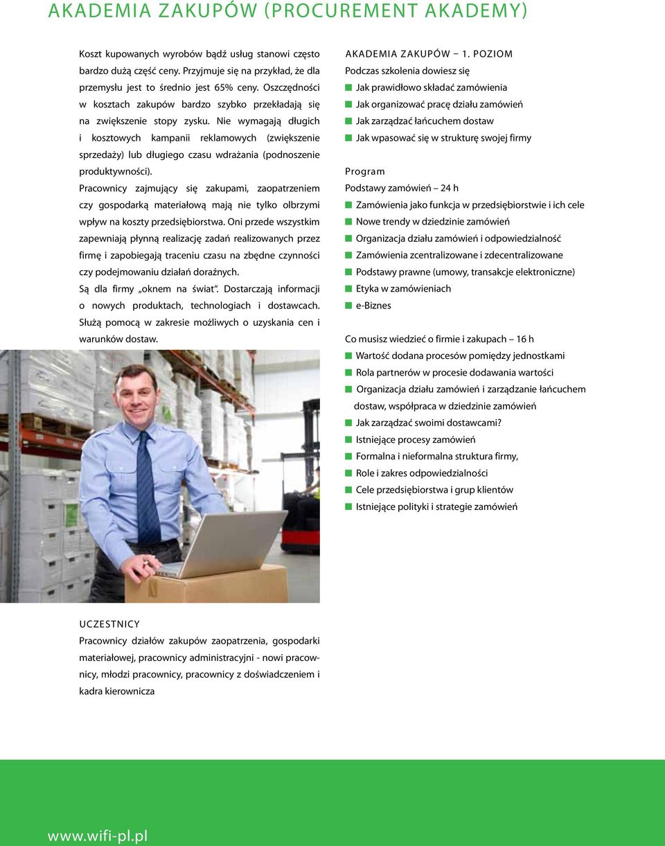 Nie wymagają długich i kosztowych kampanii reklamowych (zwiększenie sprzedaży) lub długiego czasu wdrażania (podnoszenie produktywności).