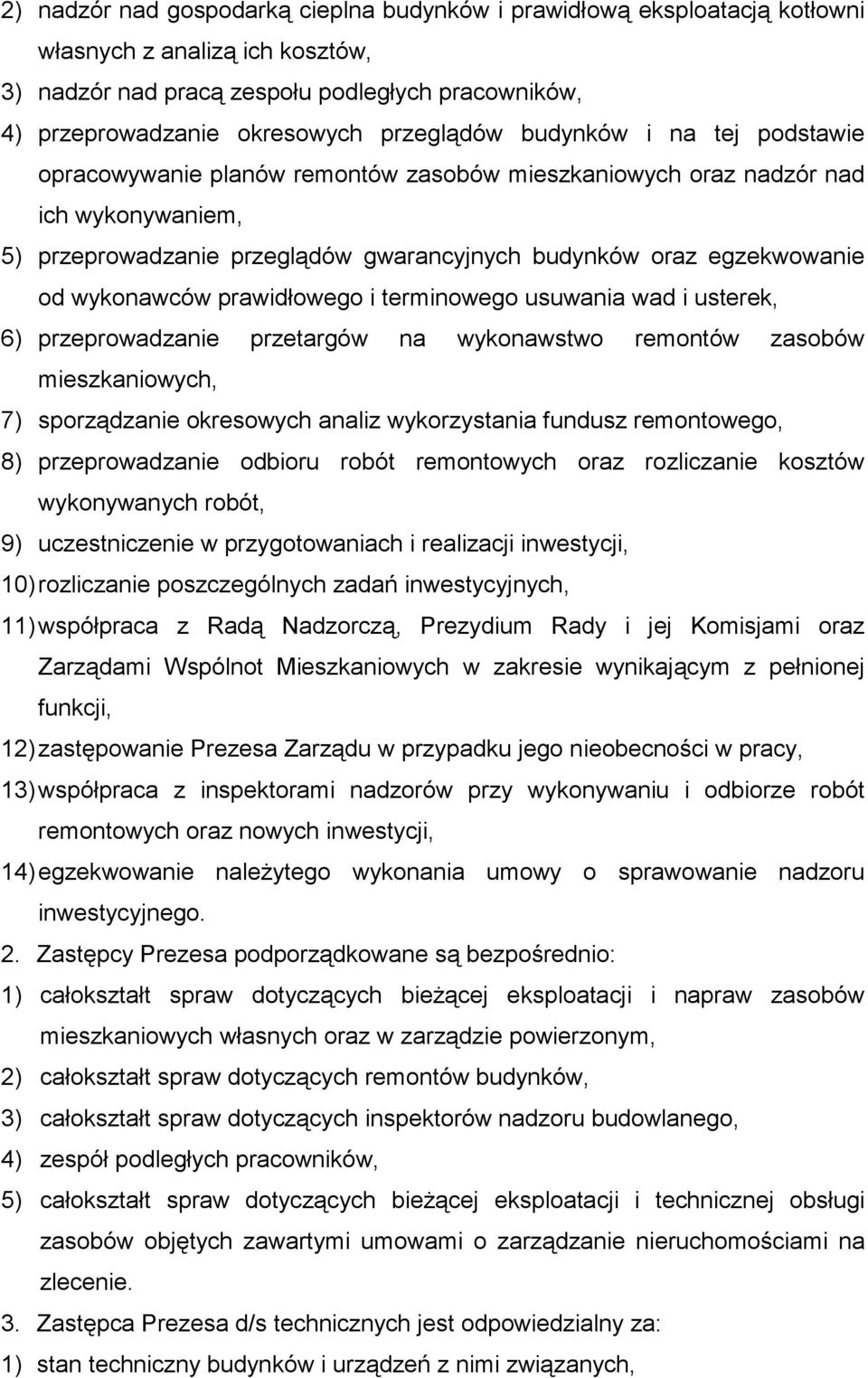 wykonawców prawidłowego i terminowego usuwania wad i usterek, 6) przeprowadzanie przetargów na wykonawstwo remontów zasobów mieszkaniowych, 7) sporządzanie okresowych analiz wykorzystania fundusz