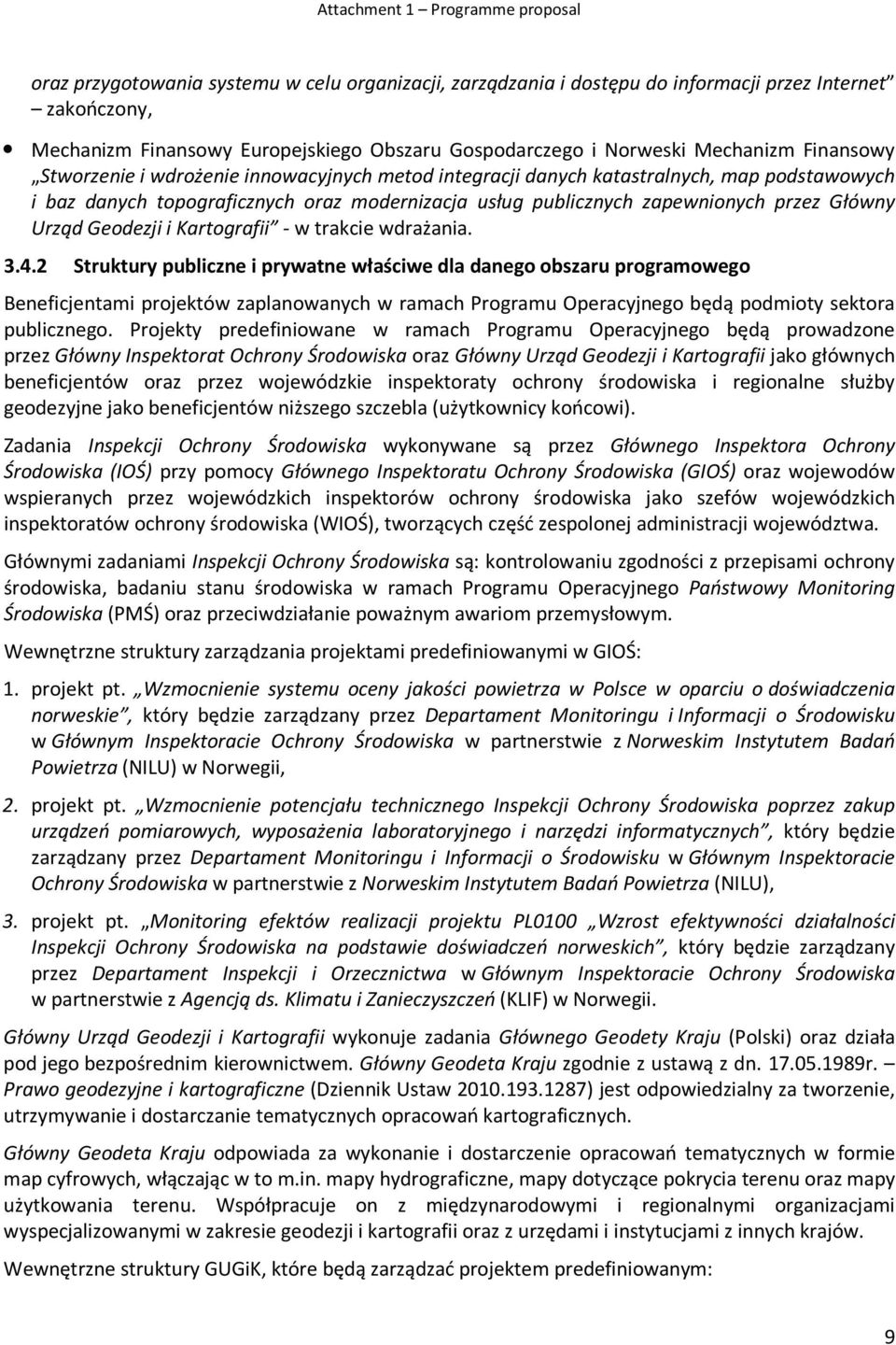 przez Główny Urząd Geodezji i Kartografii - w trakcie wdrażania. 3.4.