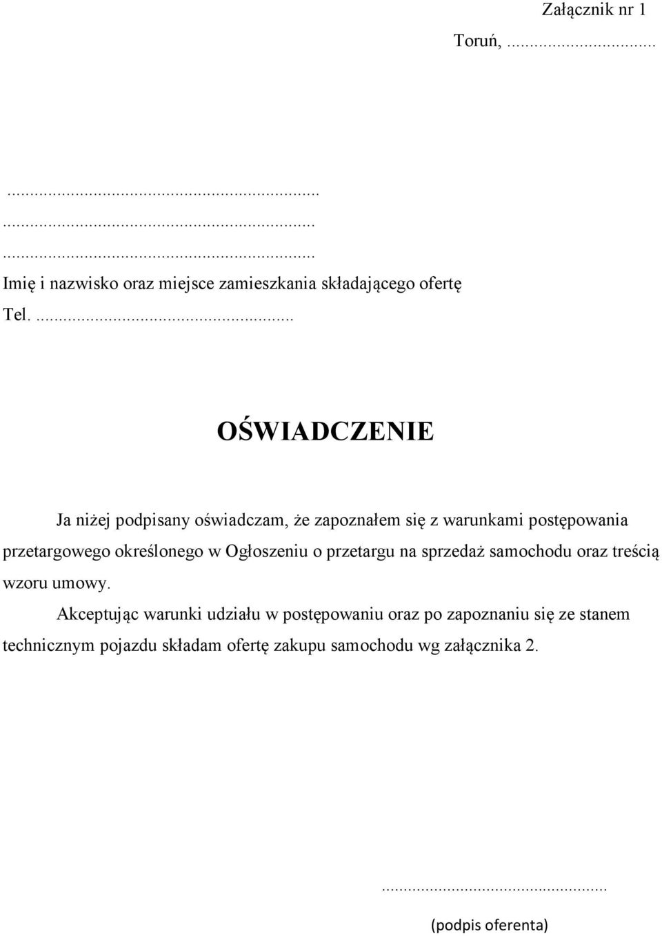 określonego w Ogłoszeniu o przetargu na sprzedaż samochodu oraz treścią wzoru umowy.