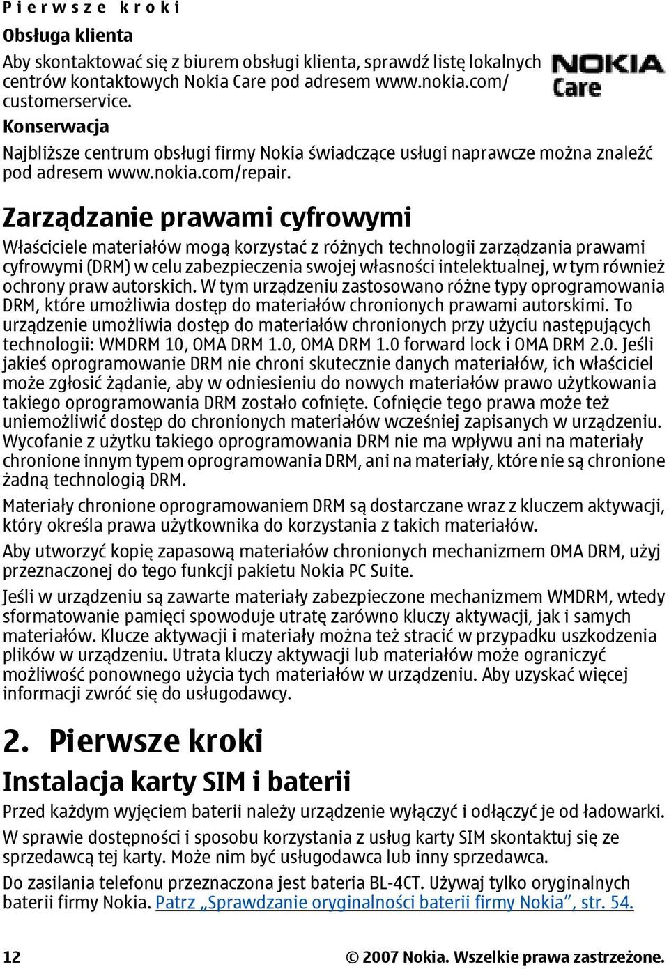 Zarządzanie prawami cyfrowymi Właściciele materiałów mogą korzystać z różnych technologii zarządzania prawami cyfrowymi (DRM) w celu zabezpieczenia swojej własności intelektualnej, w tym również