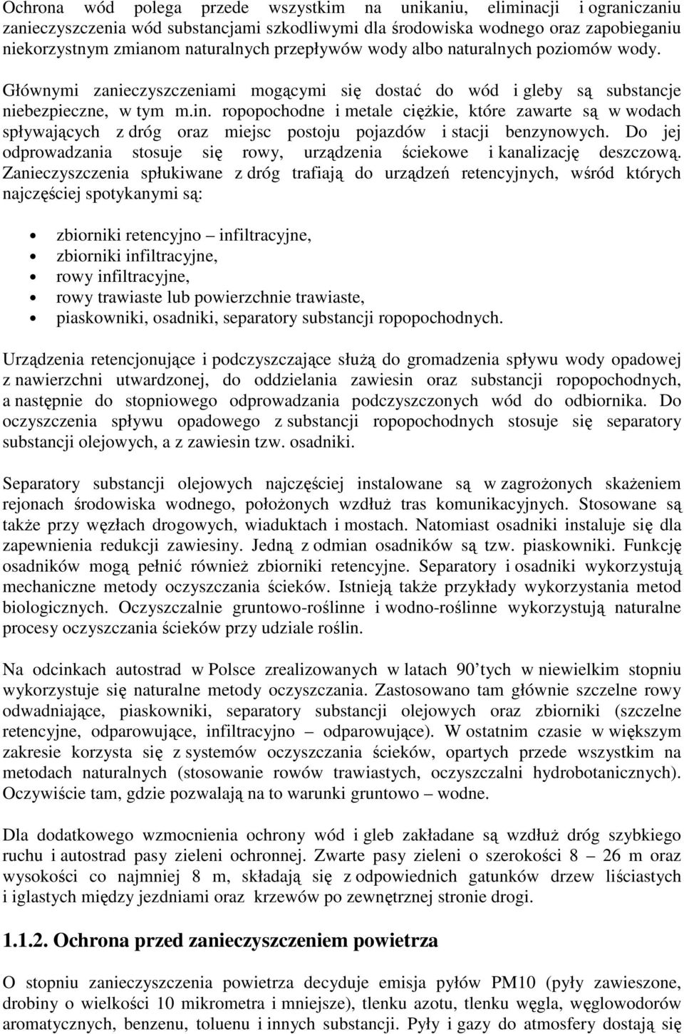 ropopochodne i metale cięŝkie, które zawarte są w wodach spływających z dróg oraz miejsc postoju pojazdów i stacji benzynowych.