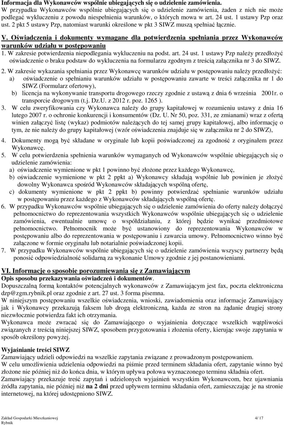 1 ustawy Pzp oraz ust. 2 pkt 5 ustawy Pzp, natomiast warunki określone w pkt 3 SIWZ muszą spełniać łącznie. V.