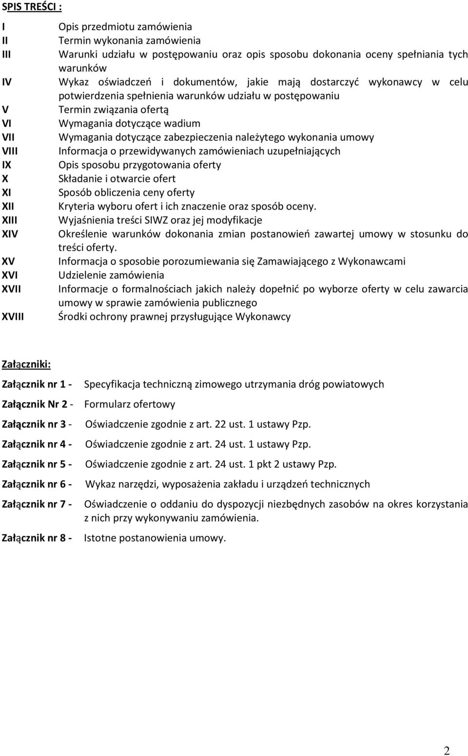 zabezpieczenia należytego wykonania umowy VIII Informacja o przewidywanych zamówieniach uzupełniających IX Opis sposobu przygotowania oferty X Składanie i otwarcie ofert XI Sposób obliczenia ceny