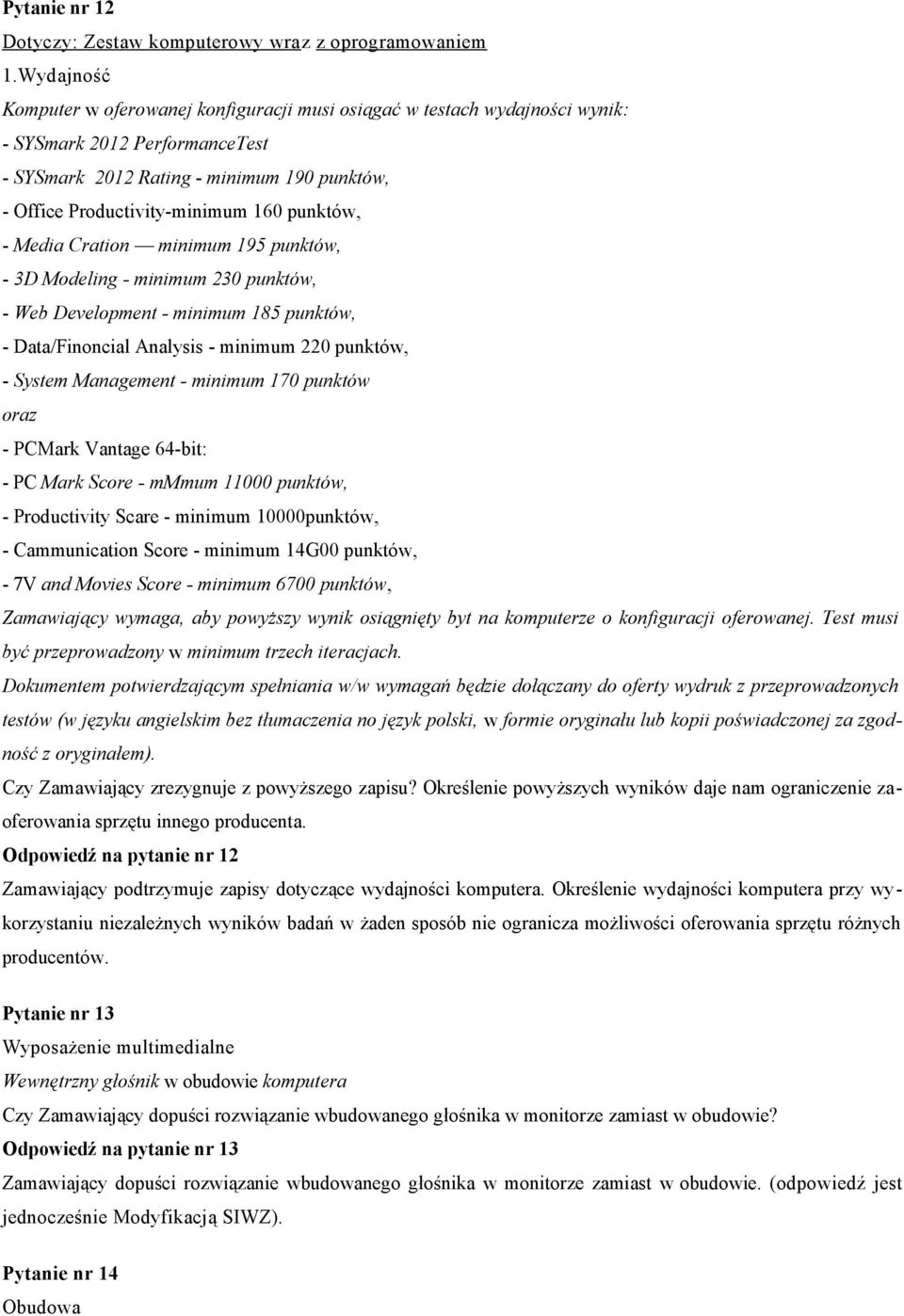 punktów, - Media Cration minimum 195 punktów, - 3D Modeling - minimum 230 punktów, - Web Development - minimum 185 punktów, - Data/Finoncial Analysis - minimum 220 punktów, - System Management -