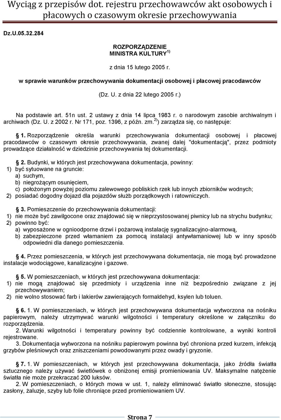 Rozporządzenie określa warunki przechowywania dokumentacji osobowej i płacowej pracodawców o czasowym okresie przechowywania, zwanej dalej "dokumentacją", przez podmioty prowadzące działalność w