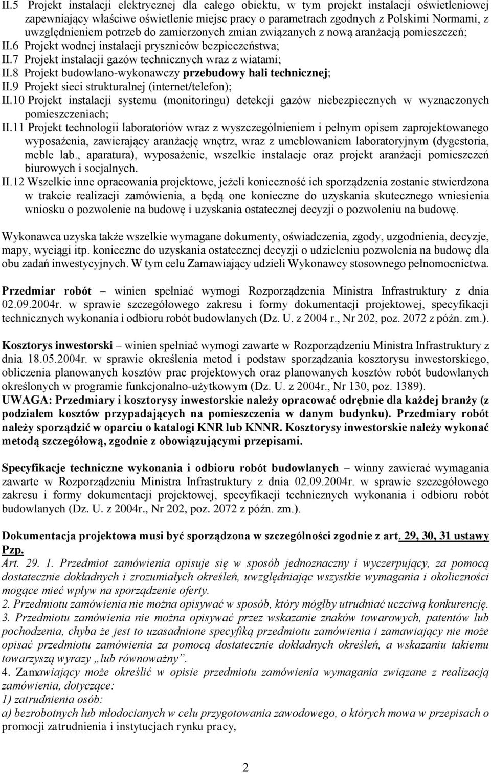 7 Projekt instalacji gazów technicznych wraz z wiatami; II.8 Projekt budowlano-wykonawczy przebudowy hali technicznej; II.9 Projekt sieci strukturalnej (internet/telefon); II.