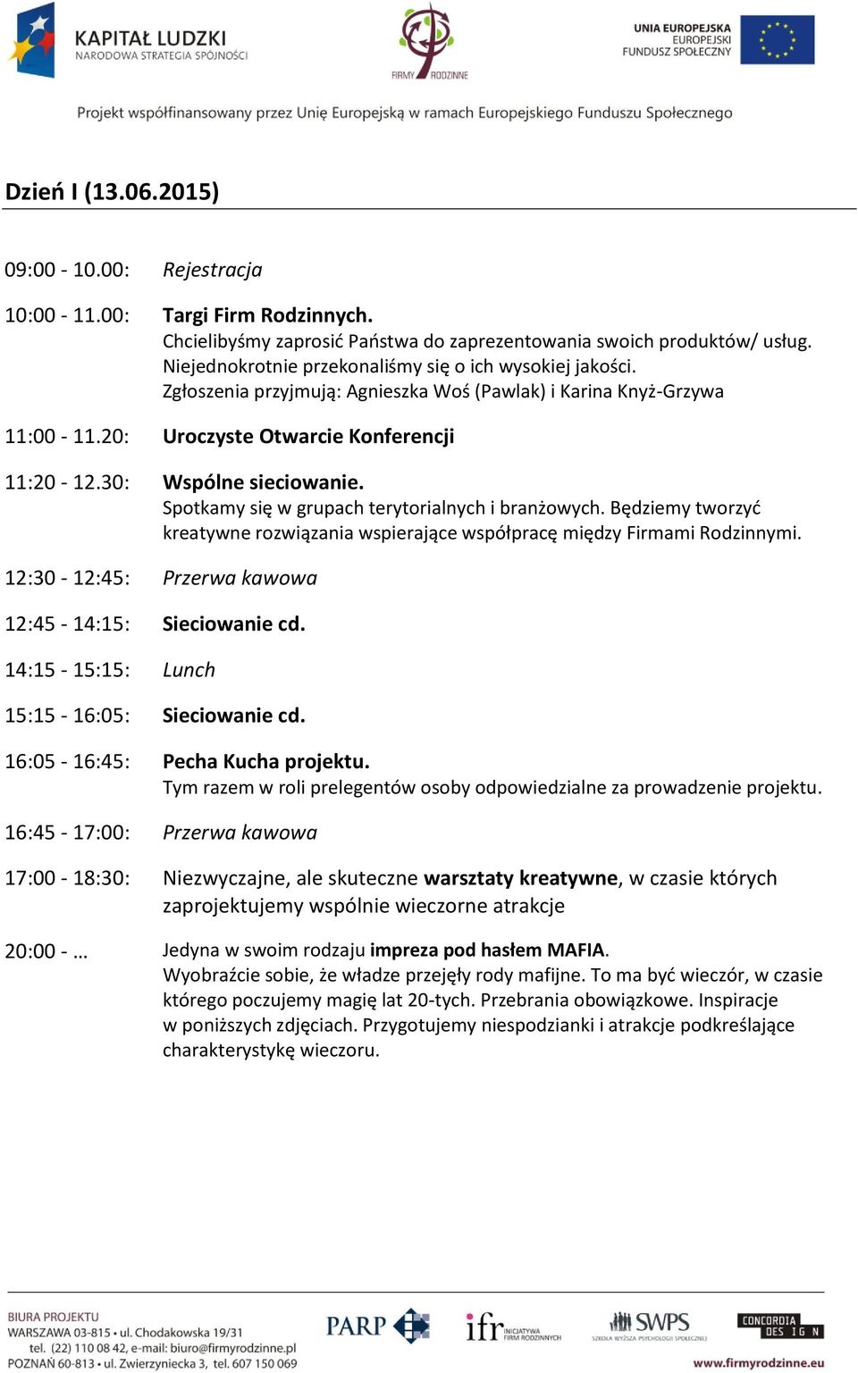 30: Wspólne sieciowanie. Spotkamy się w grupach terytorialnych i branżowych. Będziemy tworzyć kreatywne rozwiązania wspierające współpracę między Firmami Rodzinnymi.