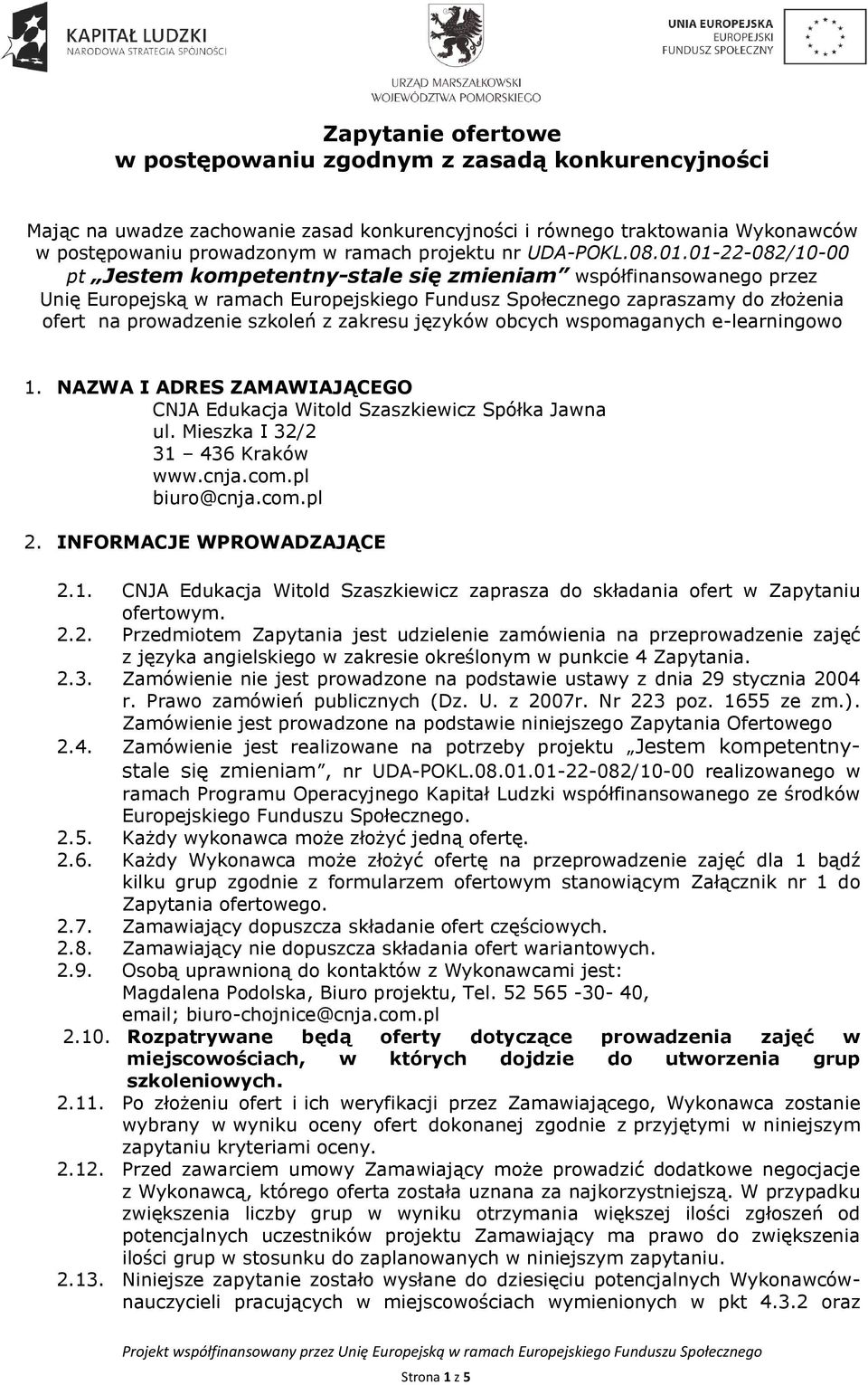 01--08/10-00 pt Jestem kompetentny-stale się zmieniam współfinansowanego przez Unię Europejską w ramach Europejskiego Fundusz Społecznego zapraszamy do złożenia ofert na prowadzenie szkoleń z zakresu