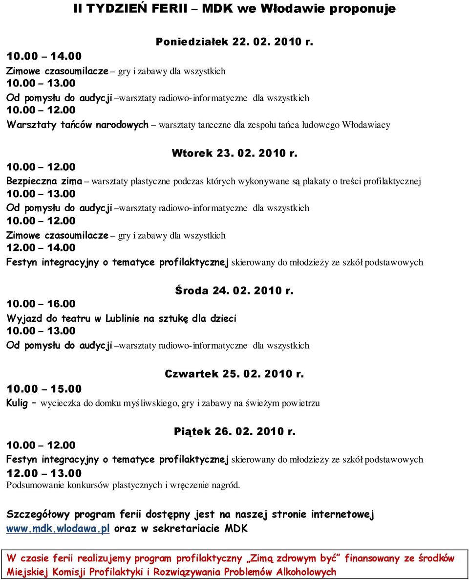 Bezpieczna zima warsztaty plastyczne podczas których wykonywane są plakaty o treści profilaktycznej 10.00 13.