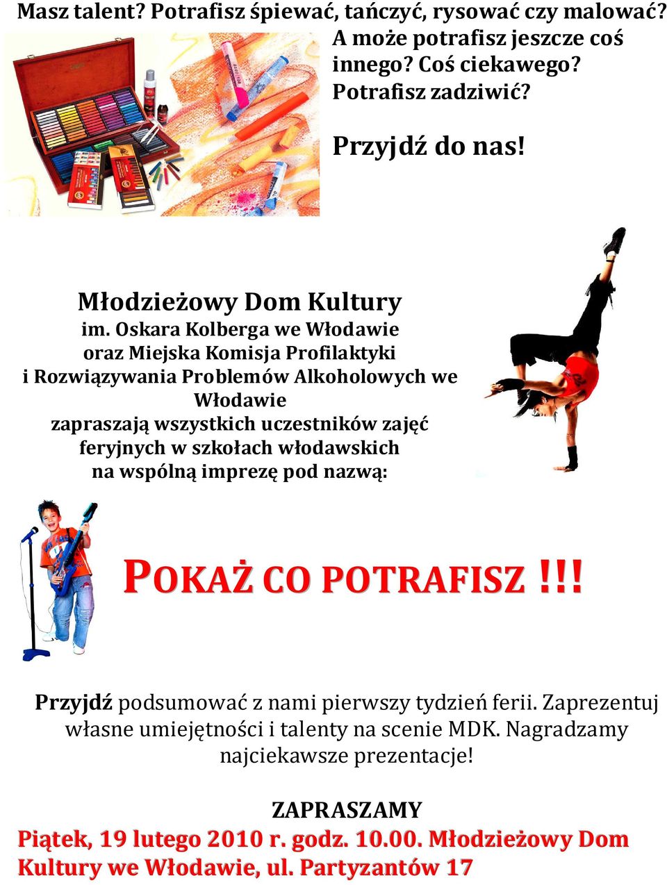 Oskara Kolberga we Włodawie oraz Miejska Komisja Profilaktyki i Rozwiązywania Problemów Alkoholowych we Włodawie zapraszają wszystkich uczestników zajęć feryjnych w