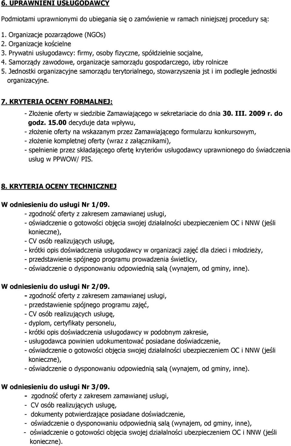 Jednostki organizacyjne samorządu terytorialnego, stowarzyszenia jst i im podległe jednostki organizacyjne. 7.