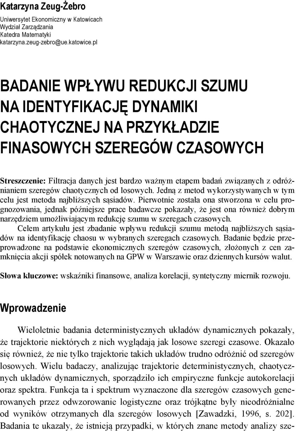 chaoycznych o osowych. Jeną z meo wykorzysywanych w ym ceu es meoa nabższych sąsaów.