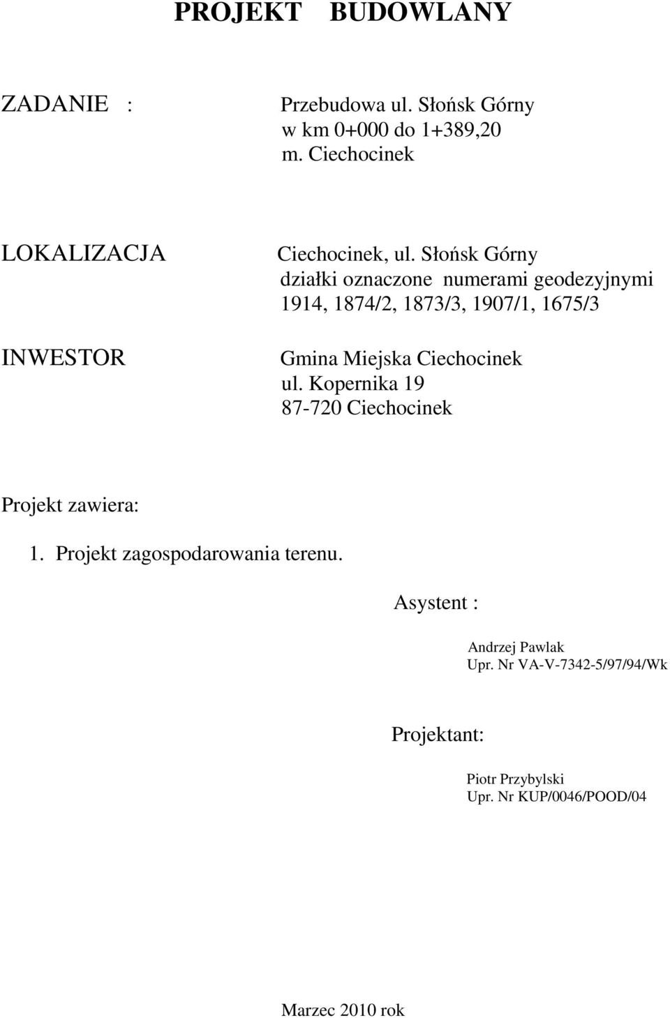 Słońsk Górny działki oznaczone numerami geodezyjnymi 1914, 1874/2, 1873/3, 1907/1, 1675/3 Gmina Miejska Ciechocinek