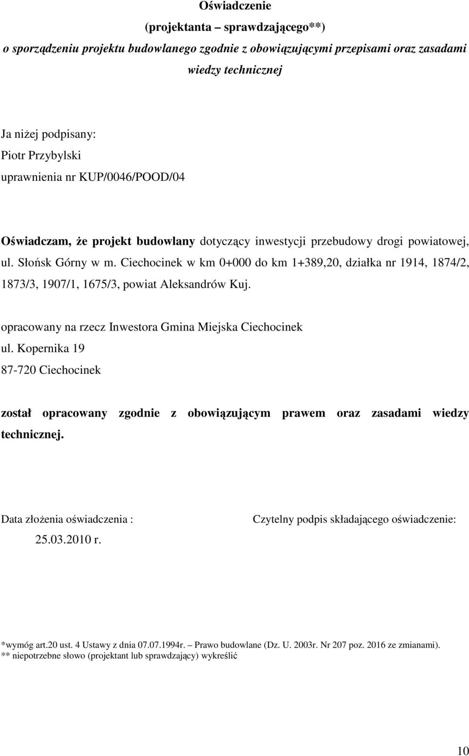 Ciechocinek w km 0+000 do km 1+389,20, działka nr 1914, 1874/2, 1873/3, 1907/1, 1675/3, powiat Aleksandrów Kuj. opracowany na rzecz Inwestora Gmina Miejska Ciechocinek ul.