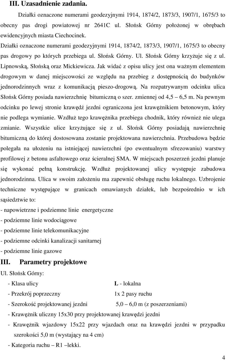 Słońsk Górny. Ul. Słońsk Górny krzyżuje się z ul. Lipnowską, Słońską oraz Mickiewicza.