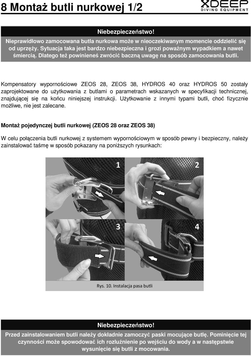 Kompensatory wypornościowe ZEOS 28, ZEOS 38, HYDROS 40 oraz HYDROS 50 zostały zaprojektowane do uŝytkowania z butlami o parametrach wskazanych w specyfikacji technicznej, znajdującej się na końcu