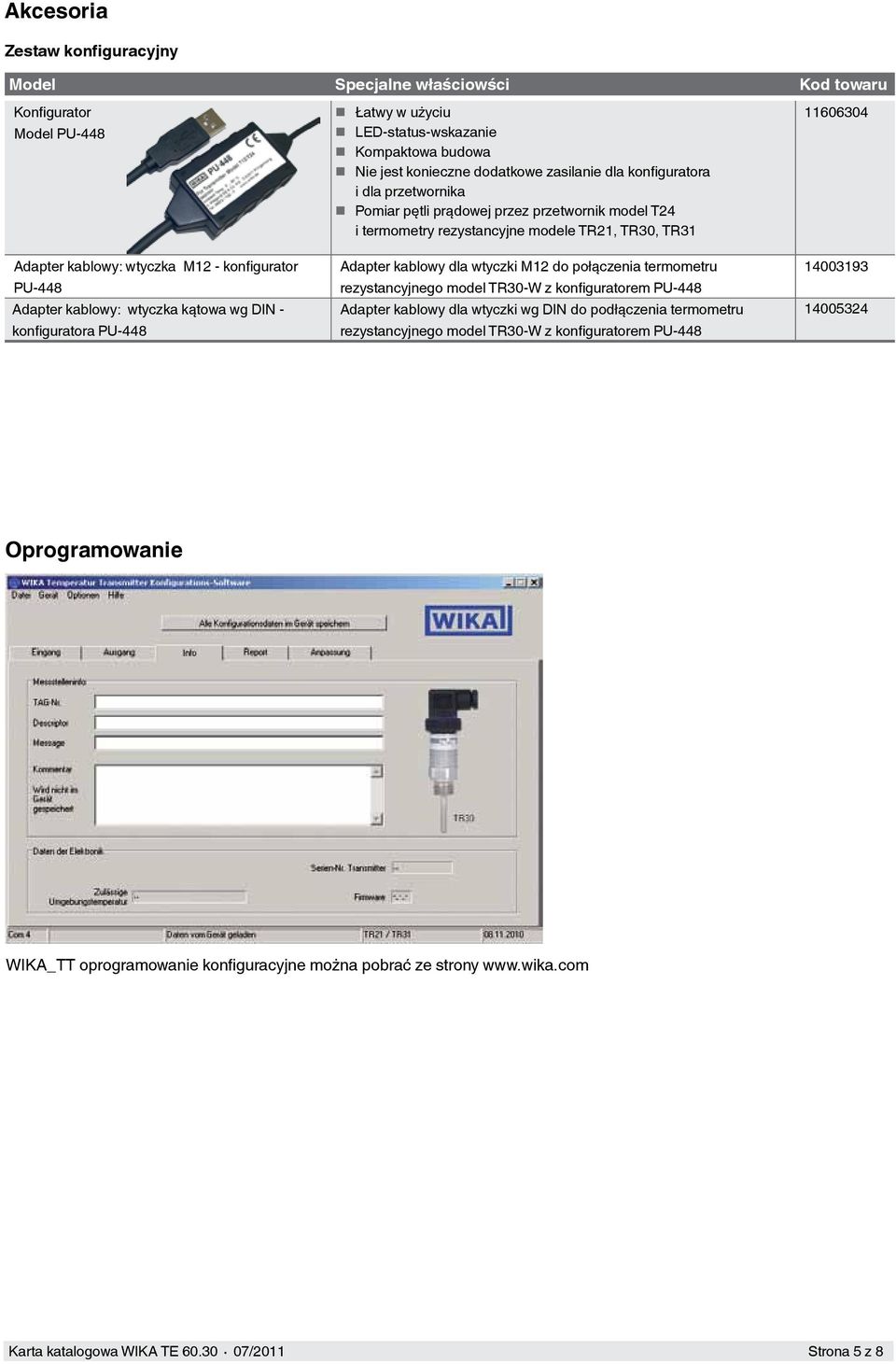T24 i termometry rezystancyjne modele TR21, TR30, TR31 Adapter kablowy dla wtyczki M12 do połączenia termometru rezystancyjnego model TR30-W z konfiguratorem PU-448 Adapter kablowy dla wtyczki wg DIN