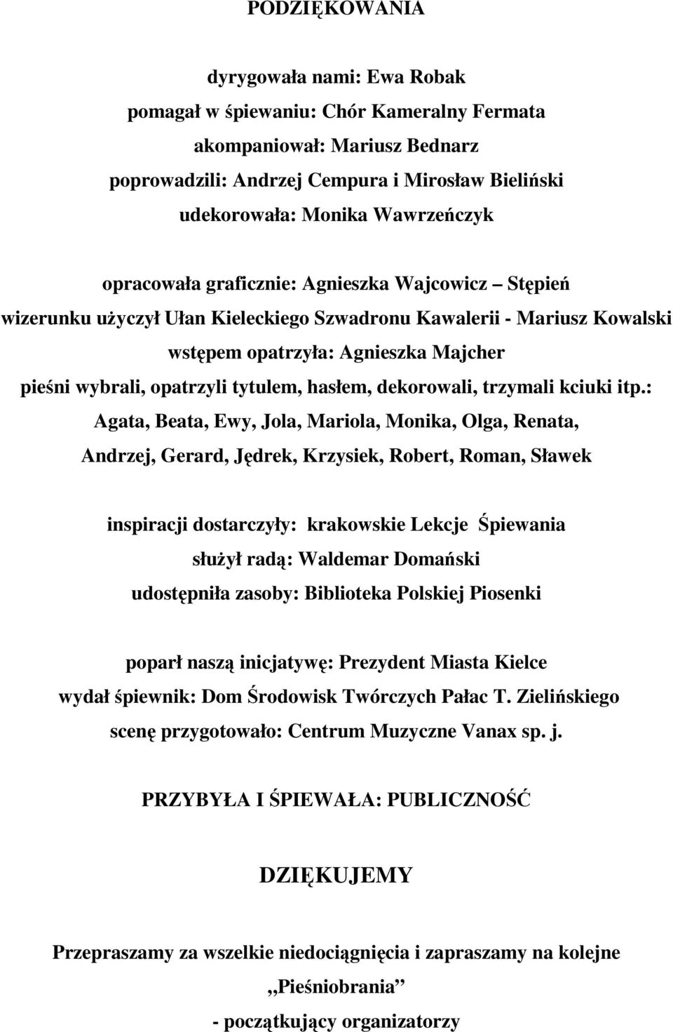 hasłem, dekorowali, trzymali kciuki itp.