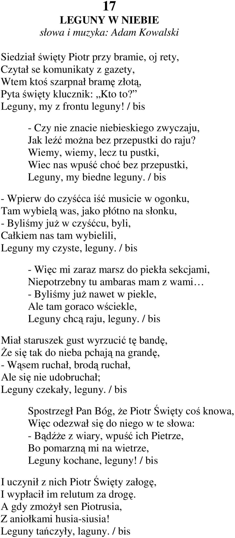 Wiemy, wiemy, lecz tu pustki, Wiec nas wpuść choć bez przepustki, Leguny, my biedne leguny.