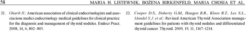 the diagnosis and management of thyroid nodules. Endocr Pract. 2008, 14, 6, 802 803. 22. Cooper D.S., Doherty G.M., Haugen B.R.