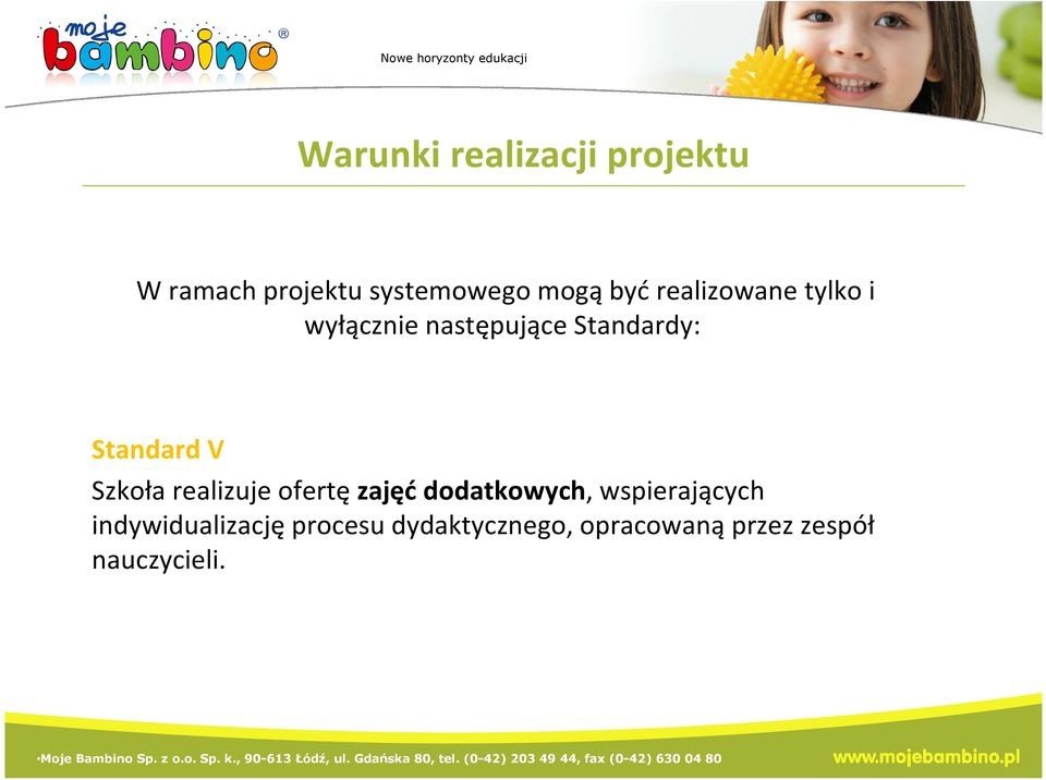 Standard V Szkoła realizuje ofertęzajęćdodatkowych,