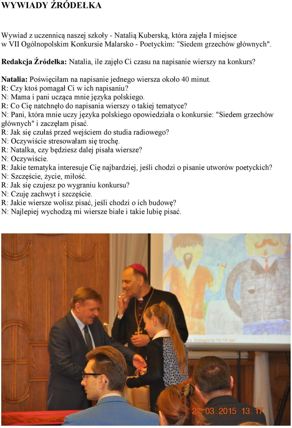 N: Mama i pani ucząca mnie języka polskiego. R: Co Cię natchnęło do napisania wierszy o takiej tematyce?