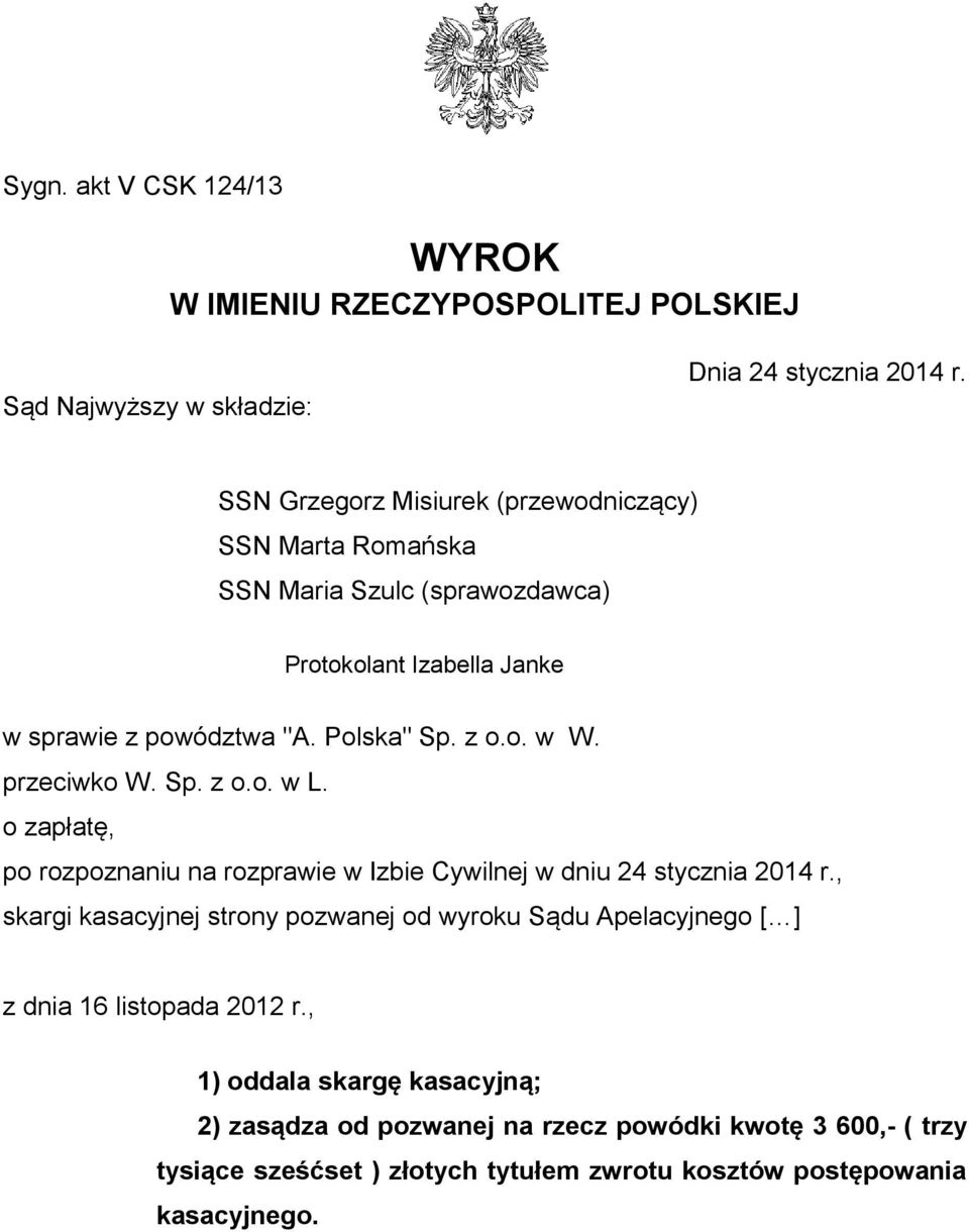 przeciwko W. Sp. z o.o. w L. o zapłatę, po rozpoznaniu na rozprawie w Izbie Cywilnej w dniu 24 stycznia 2014 r.