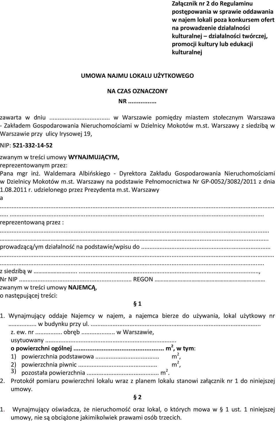 st. Warszawy z siedzibą w Warszawie przy ulicy Irysowej 19, NIP: 521-332-14-52 zwanym w treści umowy WYNAJMUJĄCYM, reprezentowanym przez: Pana mgr inż.