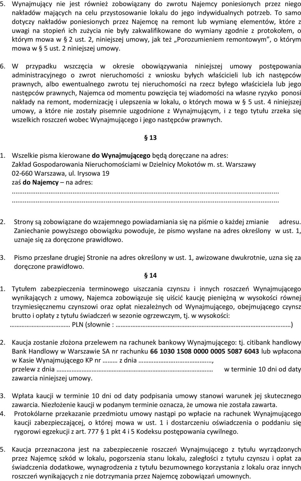 ust. 2, niniejszej umowy, jak też Porozumieniem remontowym, o którym mowa w 5 ust. 2 niniejszej umowy. 6.