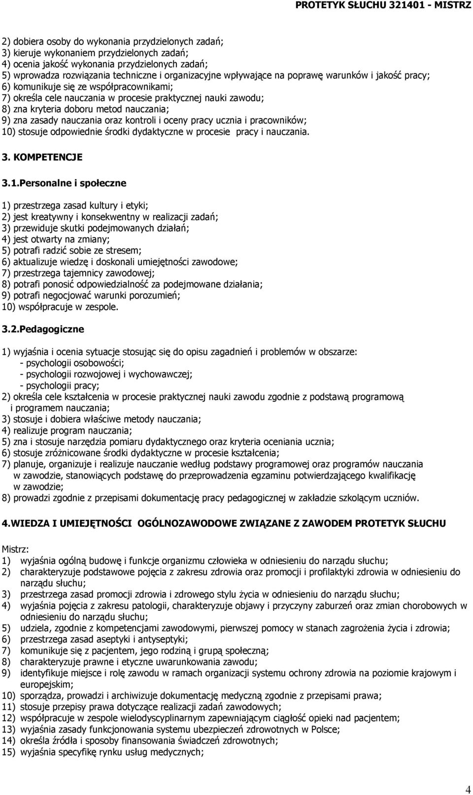 zasady nauczania oraz kontroli i oceny pracy ucznia i pracowników; 10