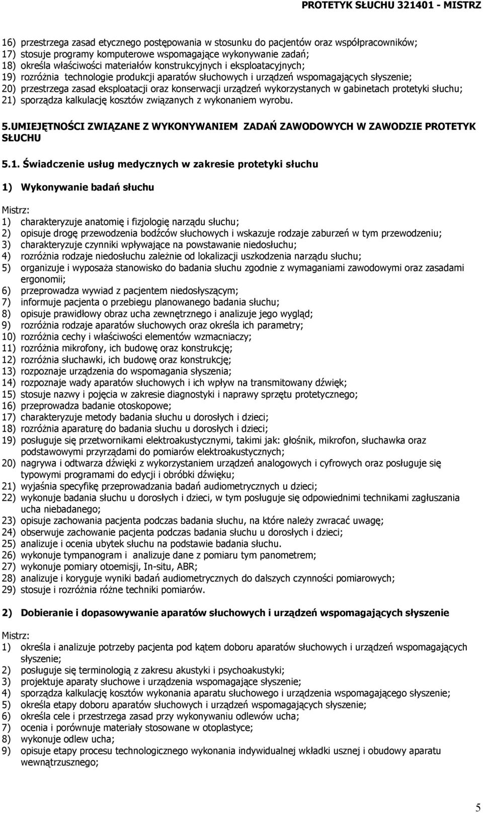 wykorzystanych w gabinetach protetyki słuchu; 21)