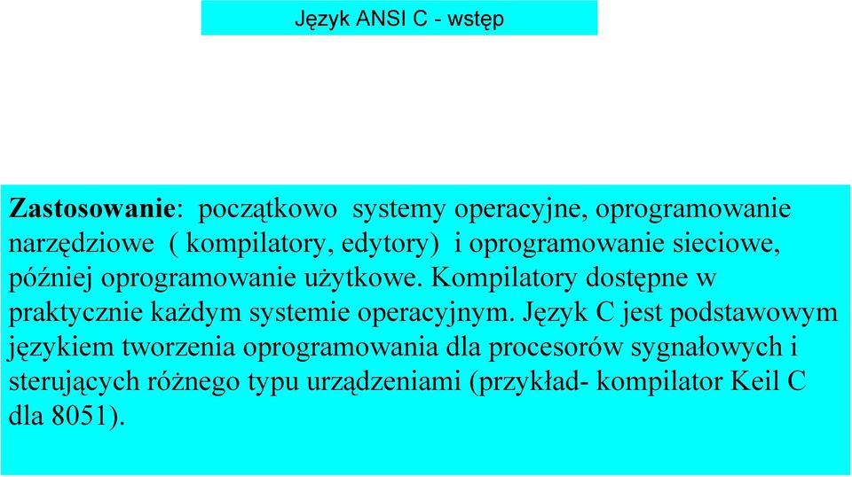 Kompilatory dostępne w praktycznie każdym systemie operacyjnym.