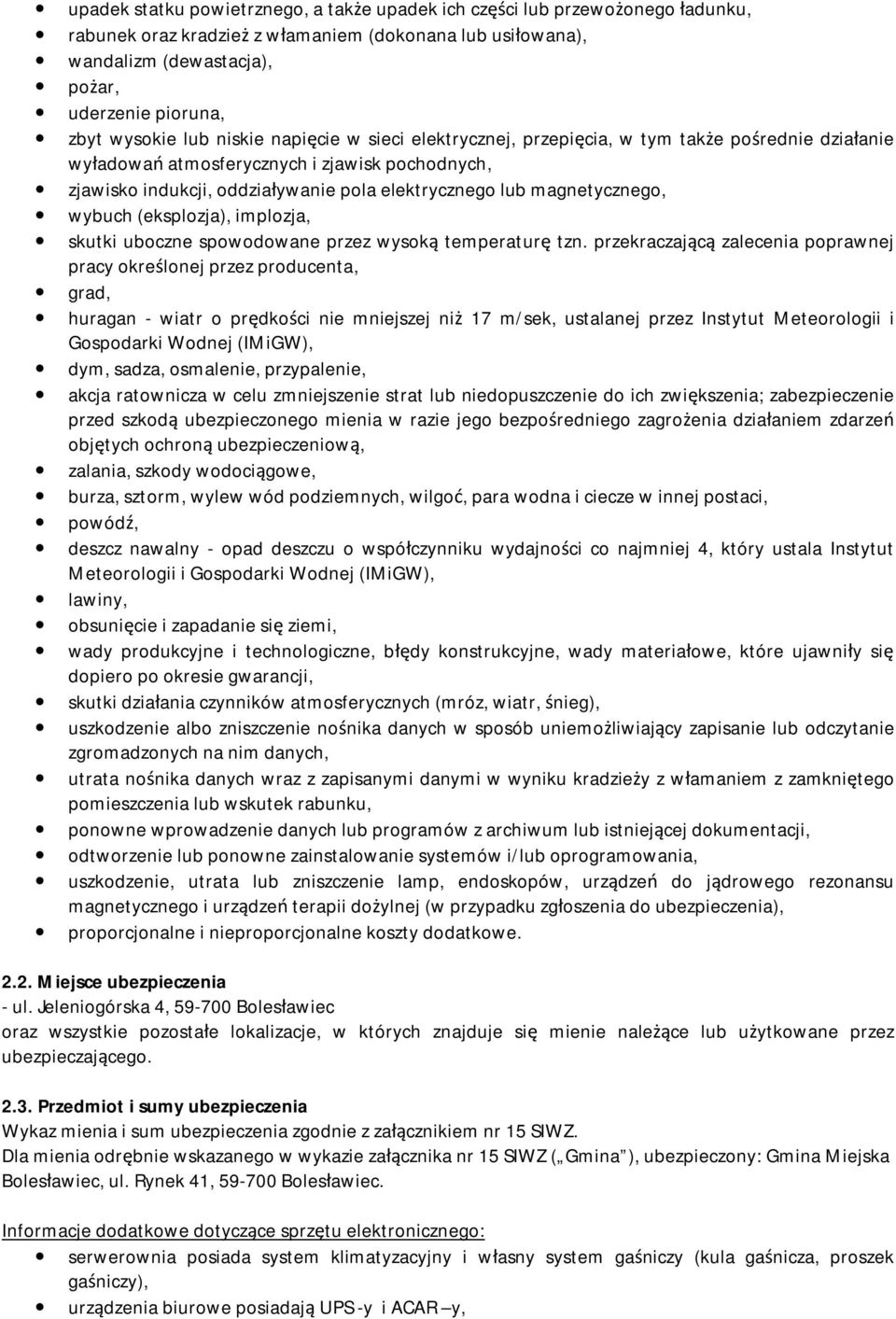 magnetycznego, wybuch (eksplozja), implozja, skutki uboczne spowodowane przez wysoką temperaturę tzn.