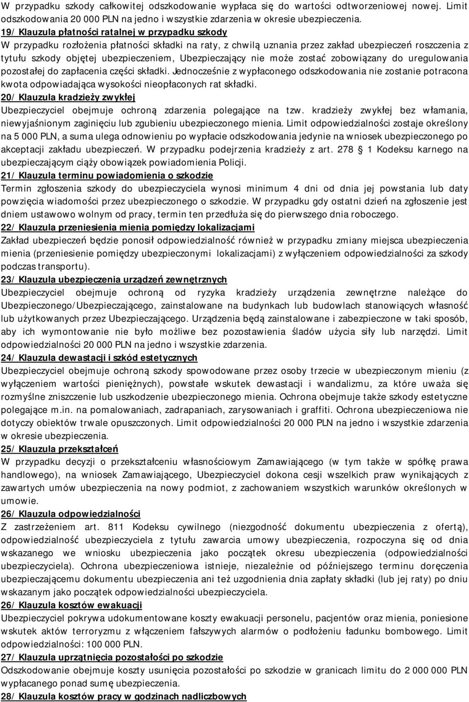 Ubezpieczający nie może zostać zobowiązany do uregulowania pozostałej do zapłacenia części składki.