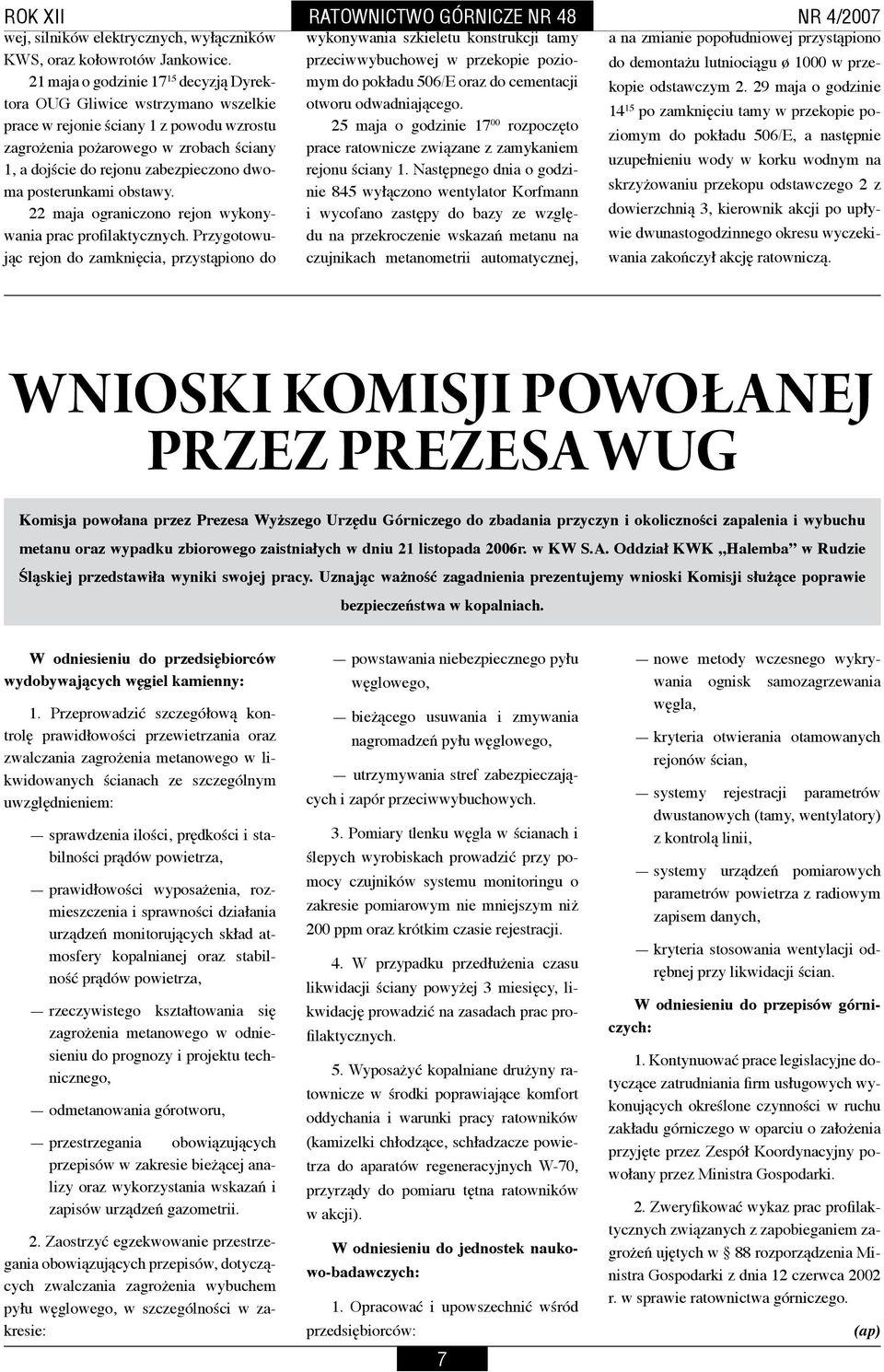 29 maja o godzinie OUG Gliwice wstrzymano wszelkie otworu odwadniającego.