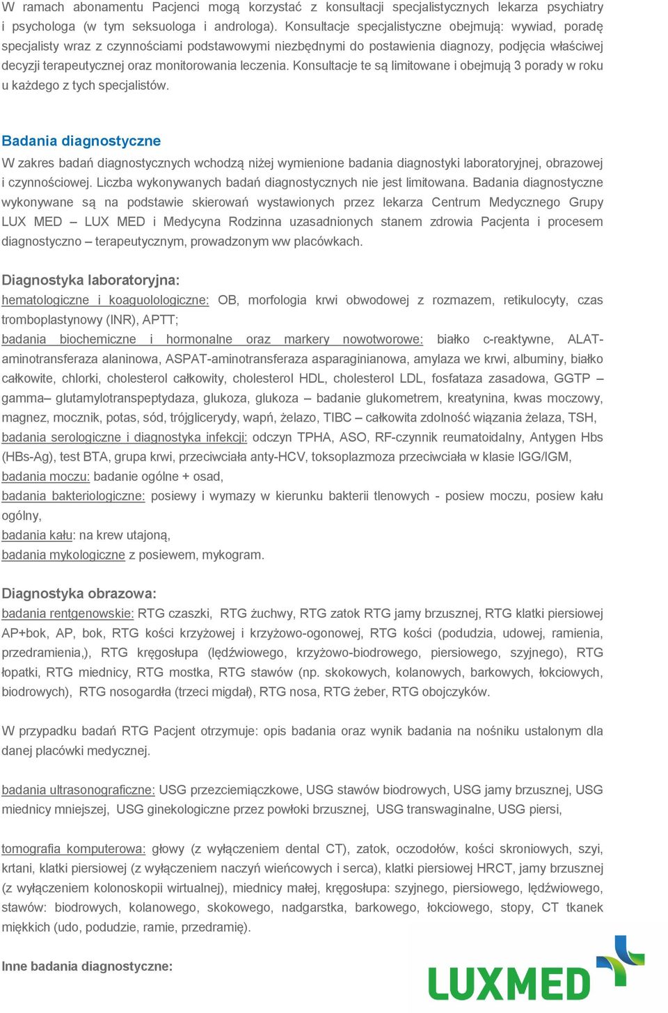 leczenia. Konsultacje te są limitowane i obejmują 3 porady w roku u każdego z tych specjalistów.