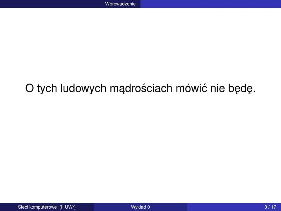 mówić nie będę.