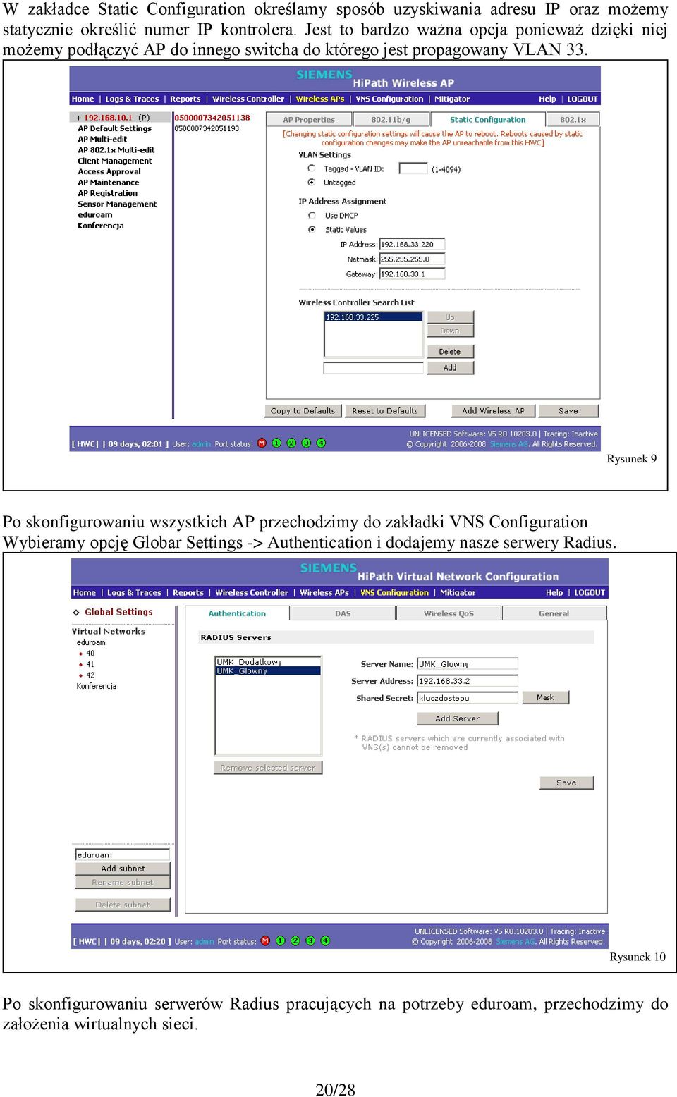 Rysunek 9 Po skonfigurowaniu wszystkich AP przechodzimy do zakładki VNS Configuration Wybieramy opcję Globar Settings -> Authentication
