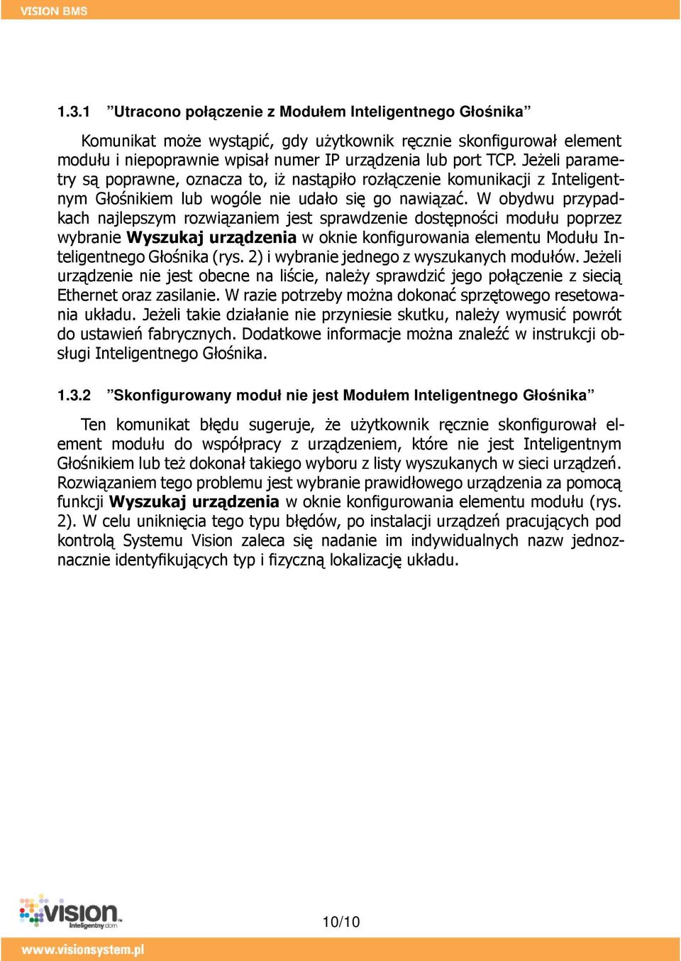 W obydwu przypadkach najlepszym rozwiązaniem jest sprawdzenie dostępności modułu poprzez wybranie Wyszukaj urządzenia w oknie konfigurowania elementu Modułu Inteligentnego Głośnika (rys.