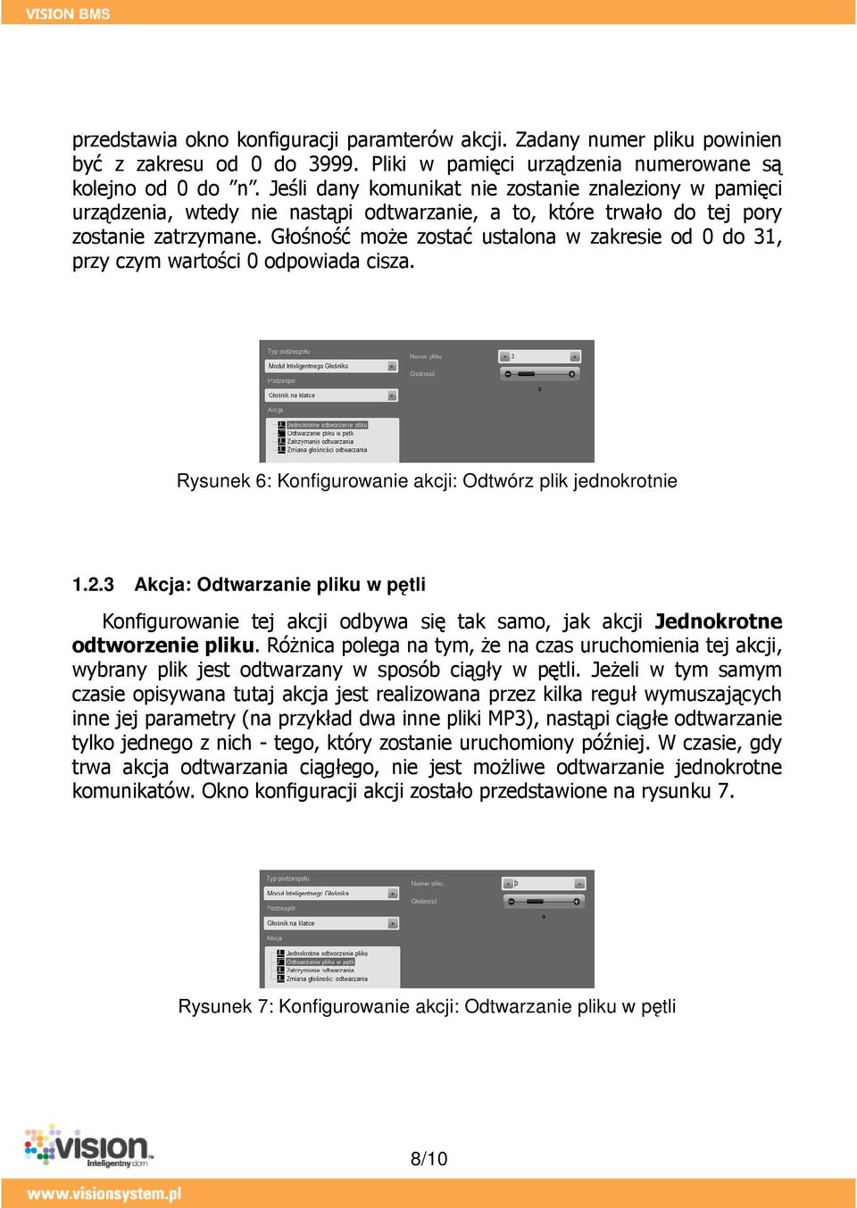 Głośność może zostać ustalona w zakresie od 0 do 31, przy czym wartości 0 odpowiada cisza. Rysunek 6: Konfigurowanie akcji: Odtwórz plik jednokrotnie 1.2.