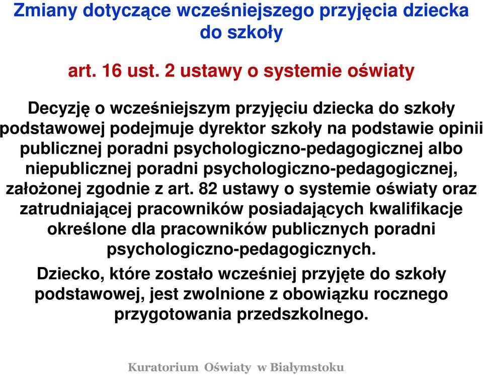 psychologiczno-pedagogicznej albo niepublicznej poradni psychologiczno-pedagogicznej, założonej zgodnie z art.