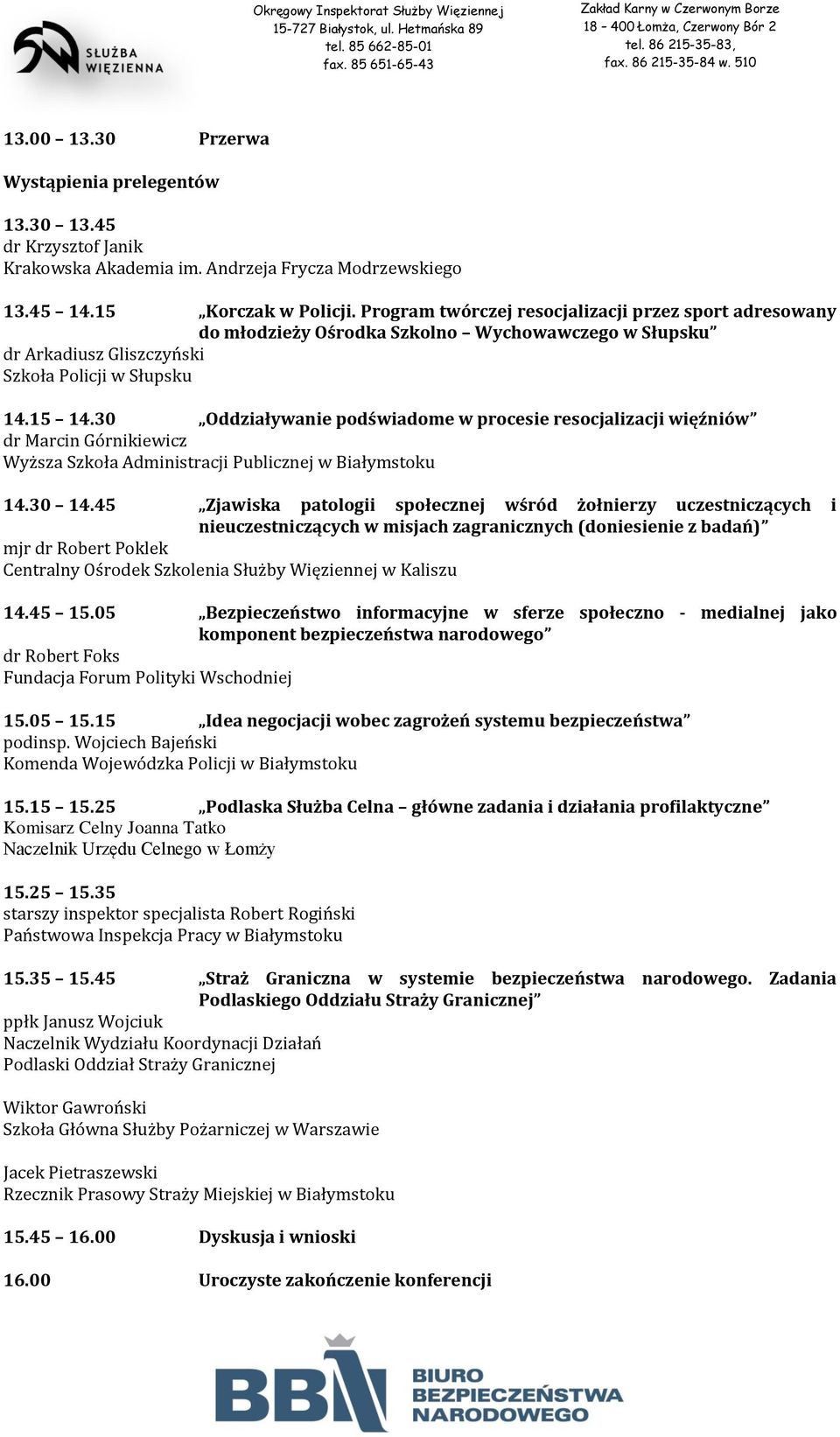 30 Oddziaływanie podświadome w procesie resocjalizacji więźniów dr Marcin Górnikiewicz Wyższa Szkoła Administracji Publicznej w Białymstoku 14.30 14.