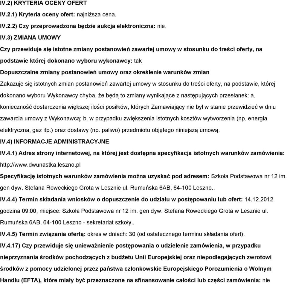 2.2) Czy przeprowadzona będzie aukcja elektroniczna: nie. IV.