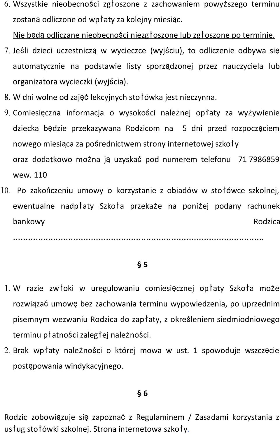 W dni wolne od zajęćlekcyjnych stołówka jest nieczynna. 9.