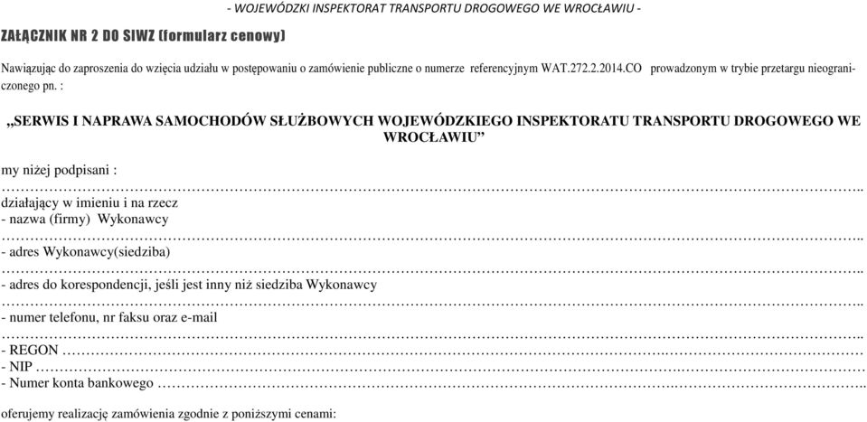 : SERWIS I NAPRAWA SAMOCHODÓW SŁUŻBOWYCH WOJEWÓDZKIEGO INSPEKTORATU TRANSPORTU DROGOWEGO WE WROCŁAWIU my niżej podpisani : działający w imieniu i na rzecz - nazwa