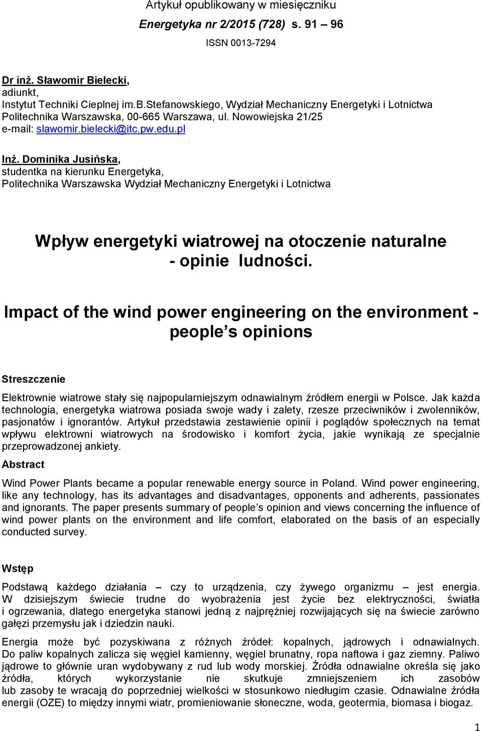 Dominika Jusińska, studentka na kierunku Energetyka, Politechnika Warszawska Wydział Mechaniczny Energetyki i Lotnictwa Wpływ energetyki wiatrowej na otoczenie naturalne - opinie ludności.